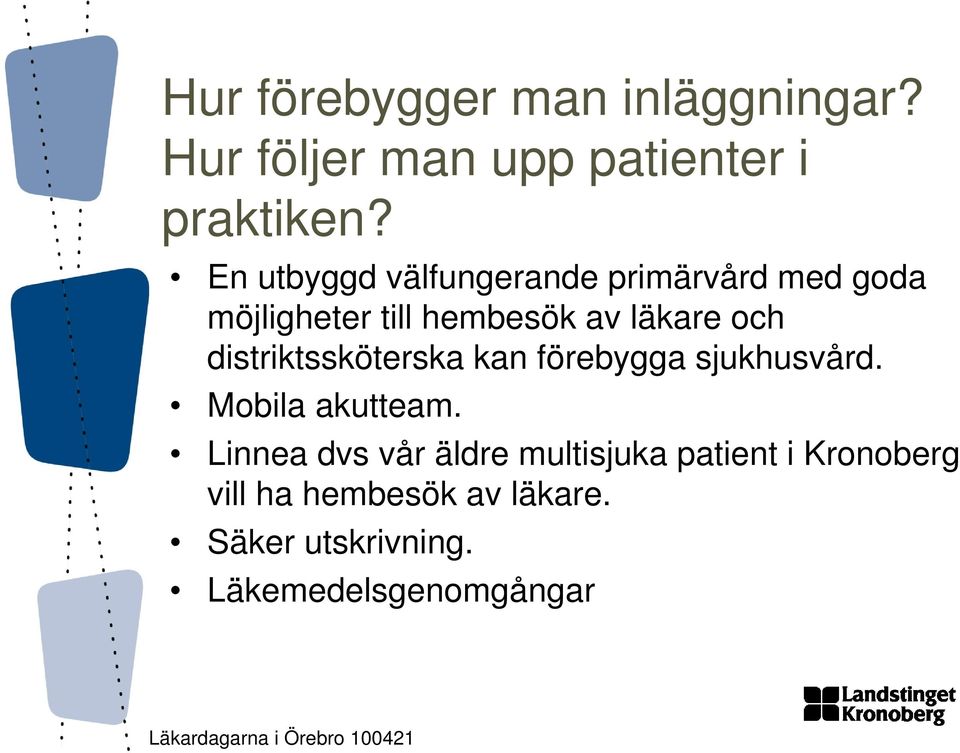 distriktssköterska kan förebygga sjukhusvård. Mobila akutteam.