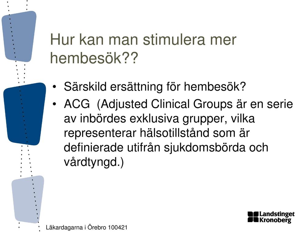 ACG (Adjusted Clinical Groups är en serie av inbördes