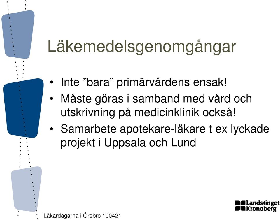 Måste göras i samband med vård och utskrivning