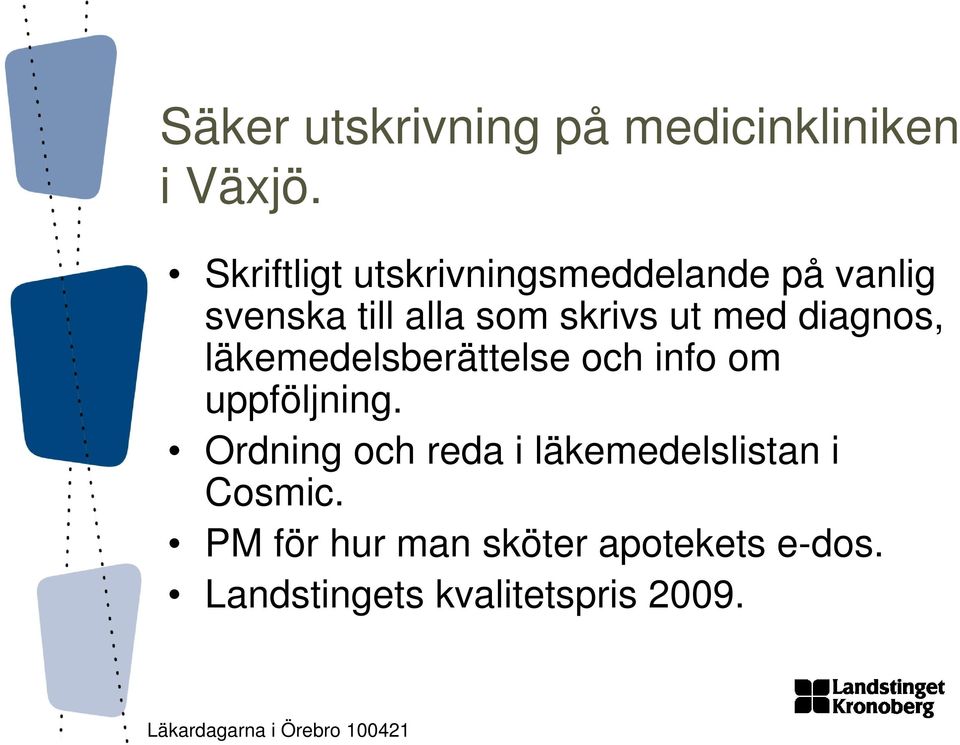 ut med diagnos, läkemedelsberättelse och info om uppföljning.