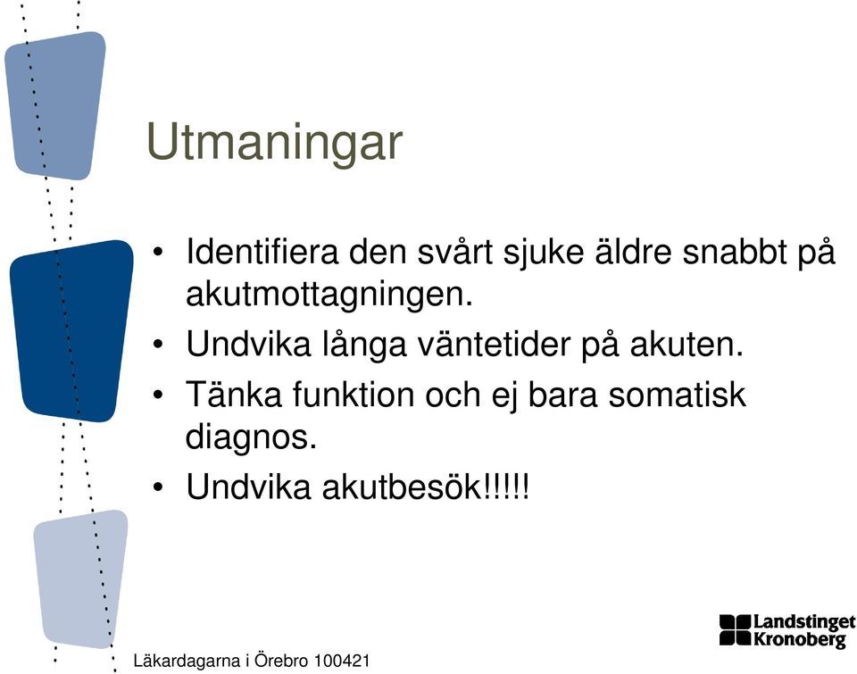 Undvika långa väntetider på akuten.