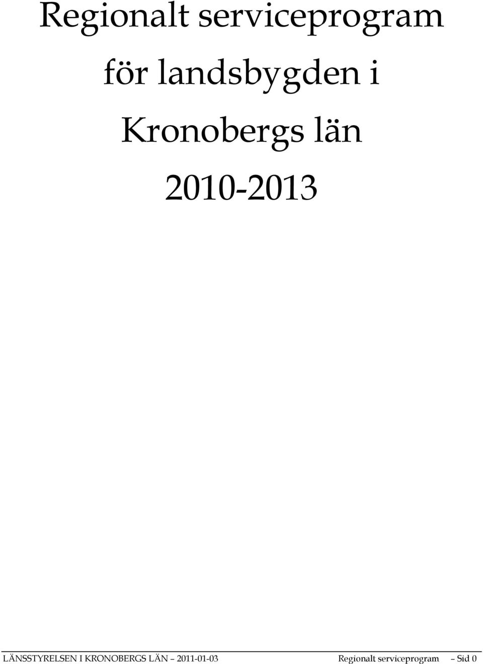 2010-2013 LÄNSSTYRELSEN I