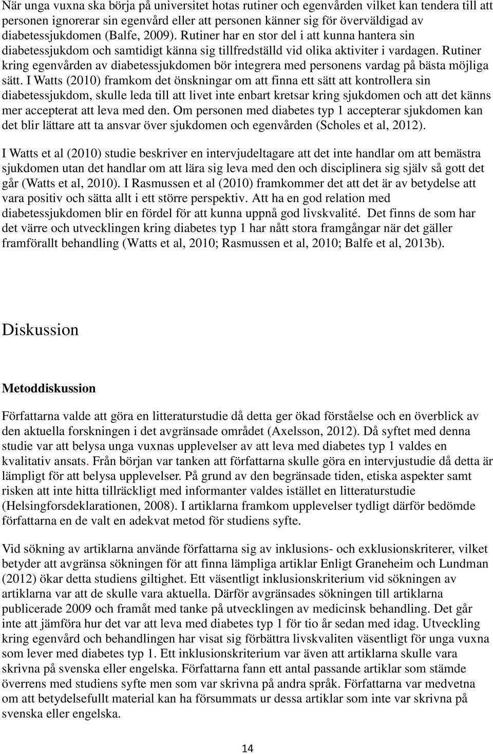 Rutiner kring egenvården av diabetessjukdomen bör integrera med personens vardag på bästa möjliga sätt.