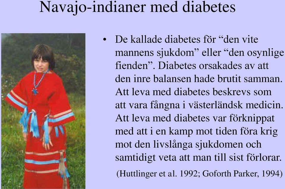 Att leva med diabetes beskrevs som att vara fångna i västerländsk medicin.