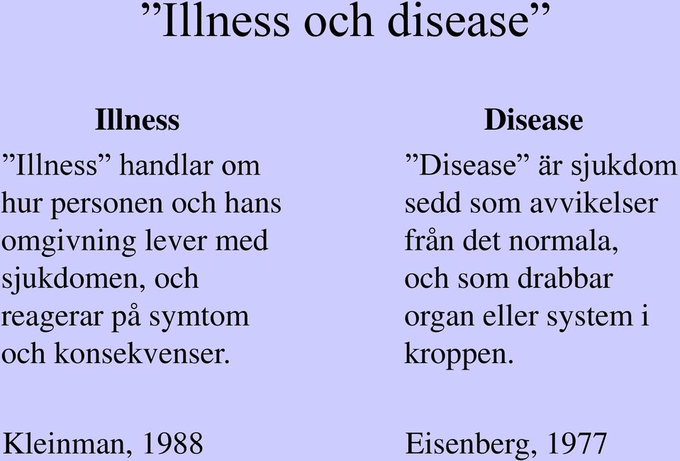 Disease Disease är sjukdom sedd som avvikelser från det normala, och