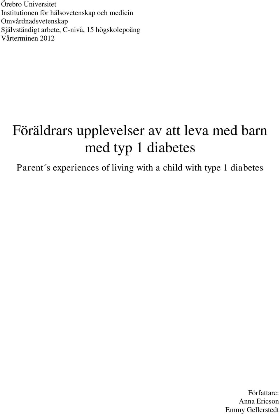 2012 Föräldrars upplevelser av att leva med barn med typ 1 diabetes Parent s