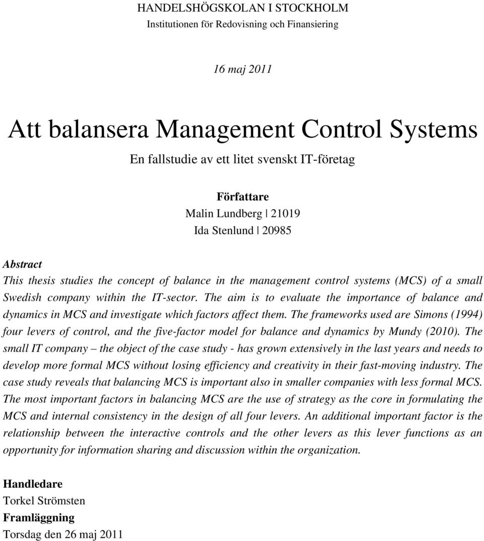 The aim is to evaluate the importance of balance and dynamics in MCS and investigate which factors affect them.