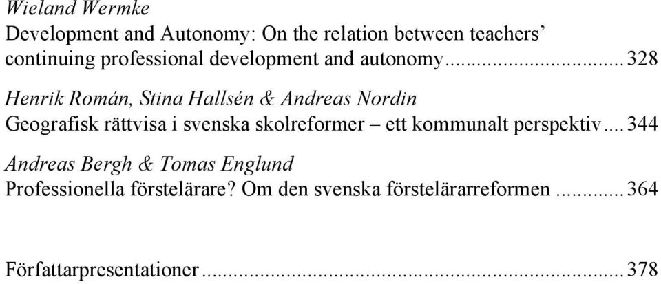 .. 328 Henrik Román, Stina Hallsén & Andreas Nordin Geografisk rättvisa i svenska skolreformer