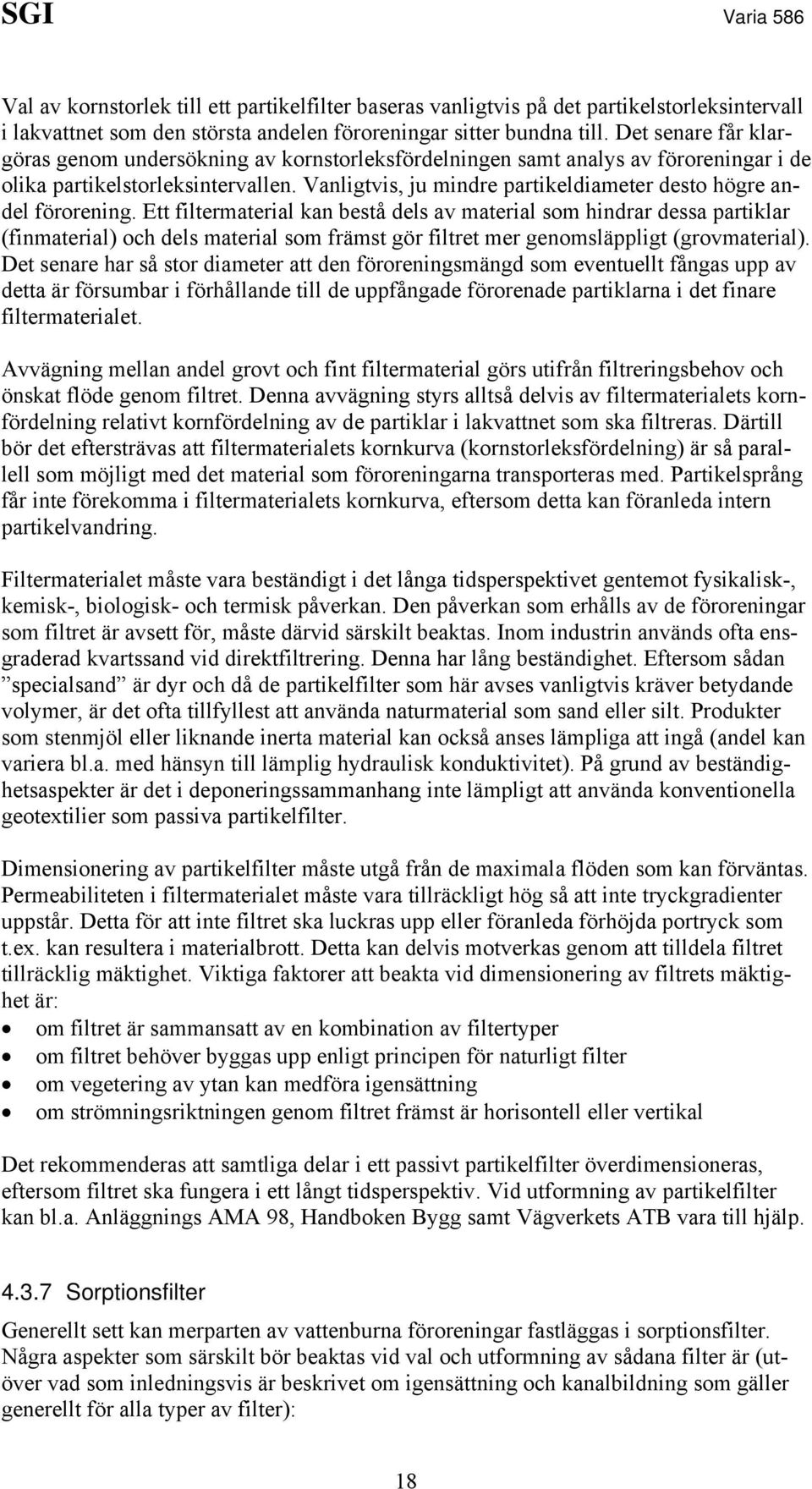 Vanligtvis, ju mindre partikeldiameter desto högre andel förorening.