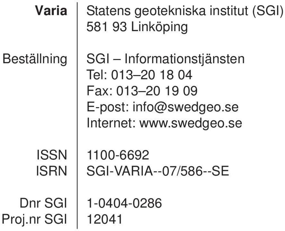 Informationstjänsten Tel: 013 20 18 04 Fax: 013 20 19 09 E-post: