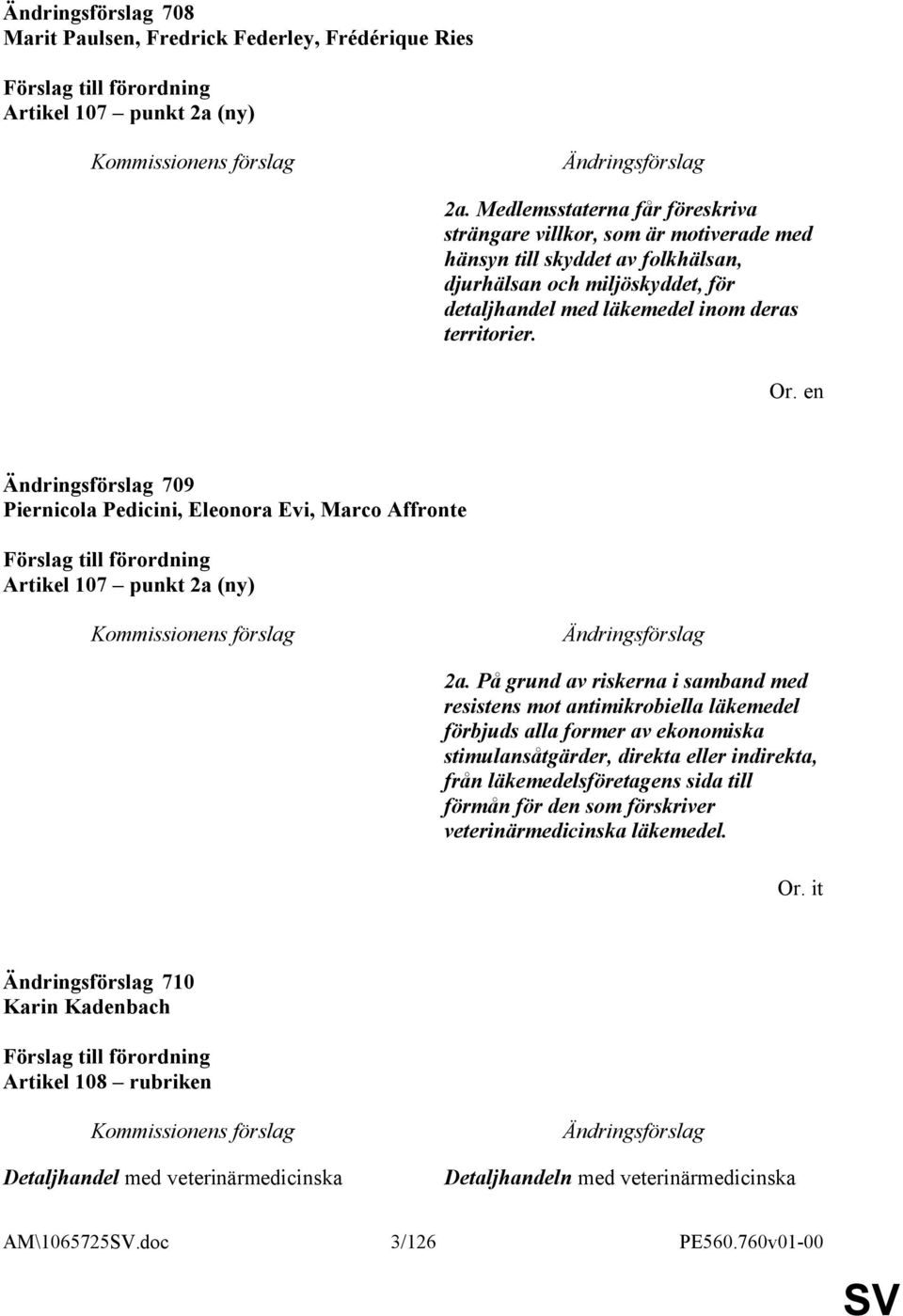 709 Piernicola Pedicini, Eleonora Evi, Marco Affronte Artikel 107 punkt 2a (ny) 2a.