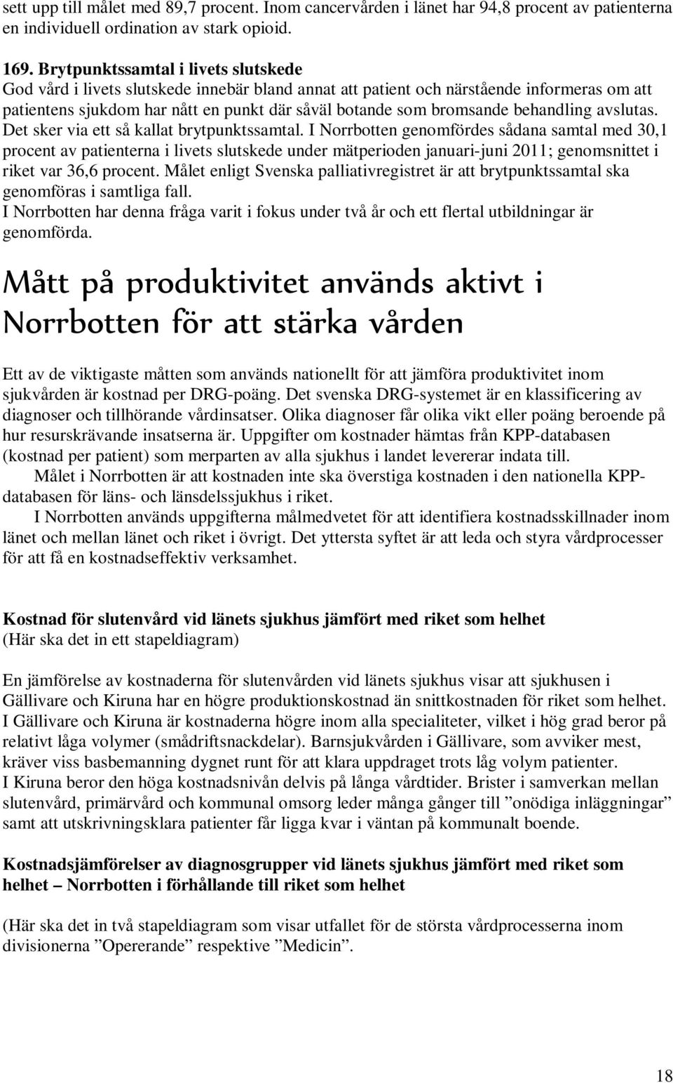 behandling avslutas. Det sker via ett så kallat brytpunktssamtal.