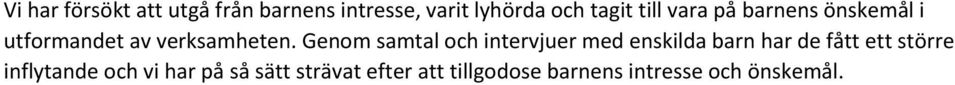 Genom samtal och intervjuer med enskilda barn har de fått ett större