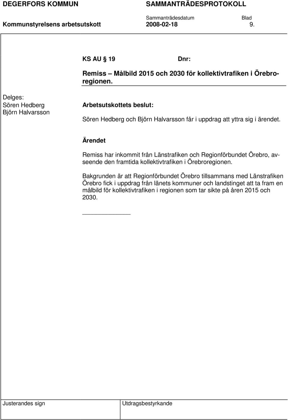 Remiss har inkommit från Länstrafiken och Regionförbundet Örebro, avseende den framtida kollektivtrafiken i Örebroregionen.