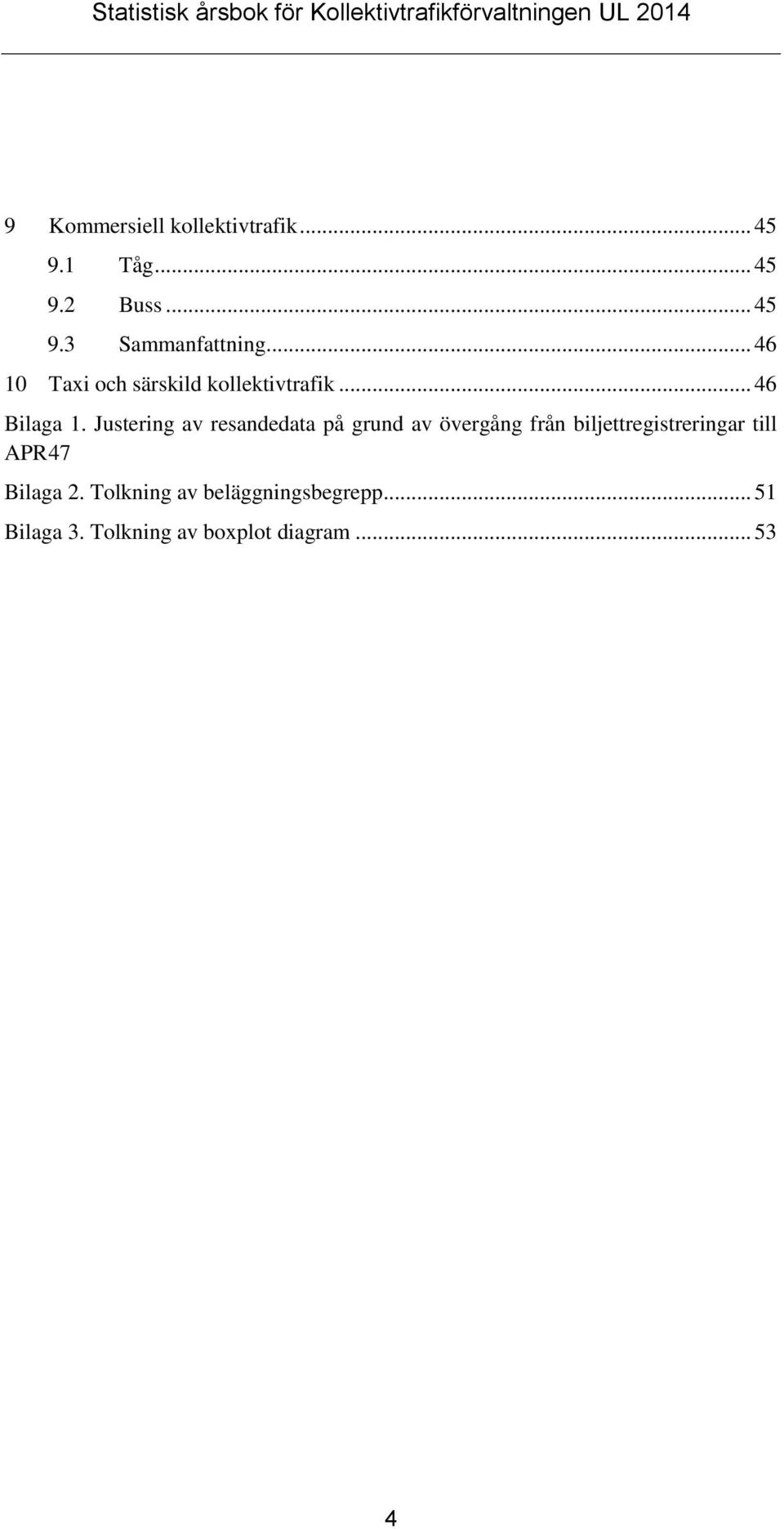 Justering av resandedata på grund av övergång från biljettregistreringar till