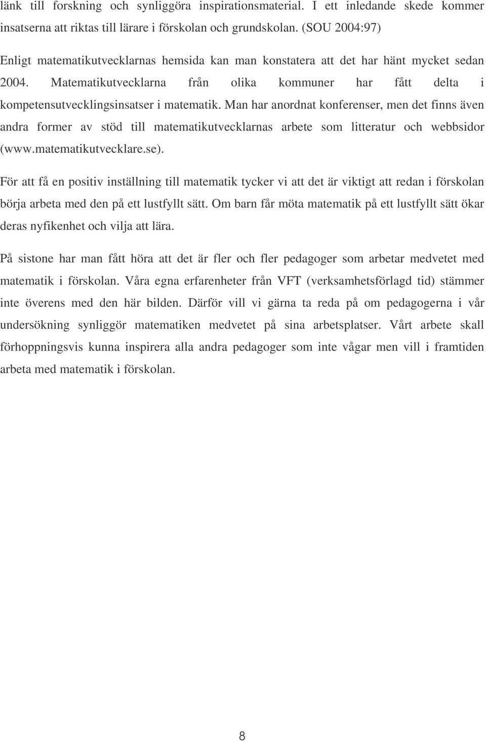 Matematikutvecklarna från olika kommuner har fått delta i kompetensutvecklingsinsatser i matematik.