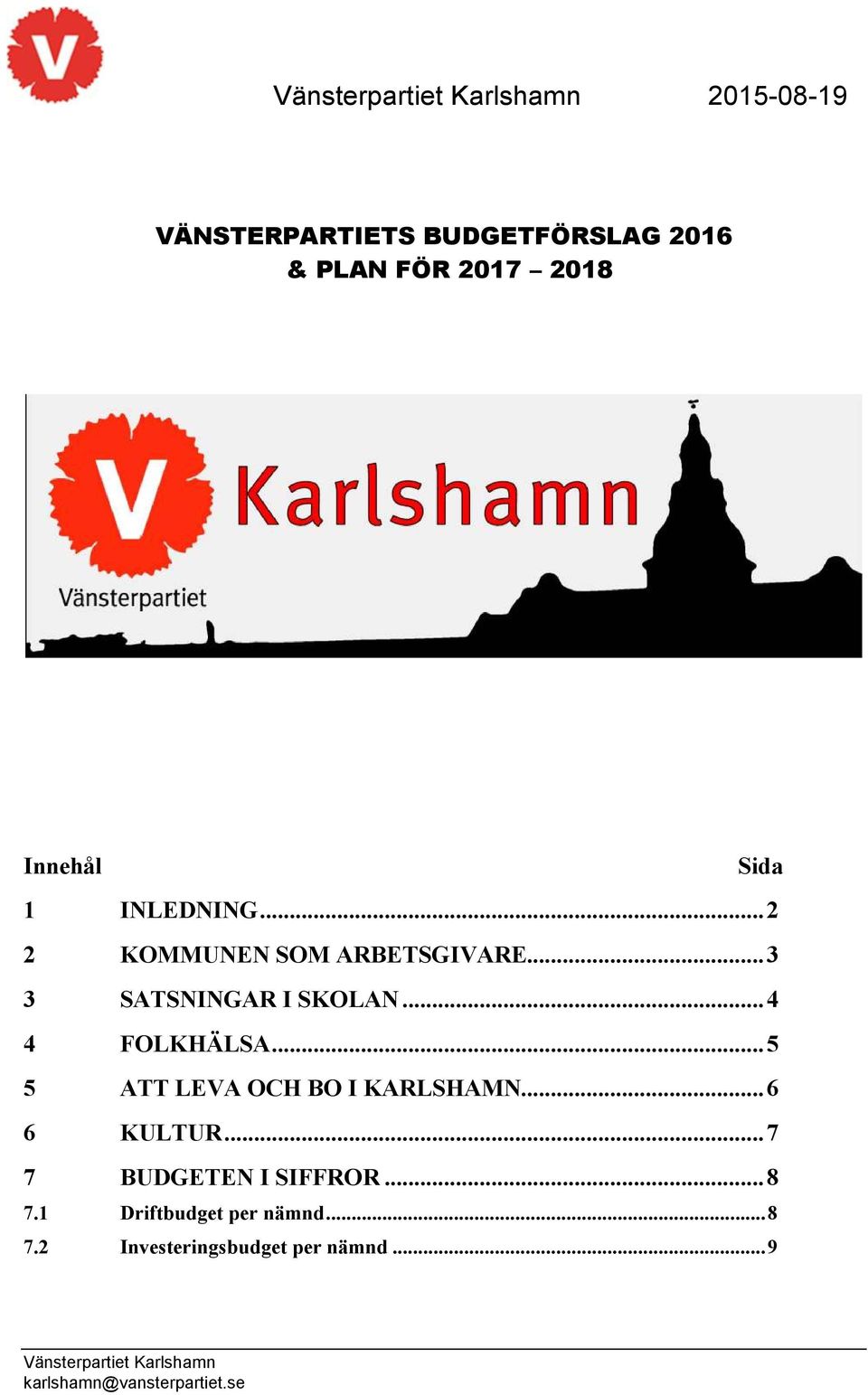 .. 4 4 FOLKHÄLSA... 5 5 ATT LEVA OCH BO I KARLSHAMN... 6 6 KULTUR.