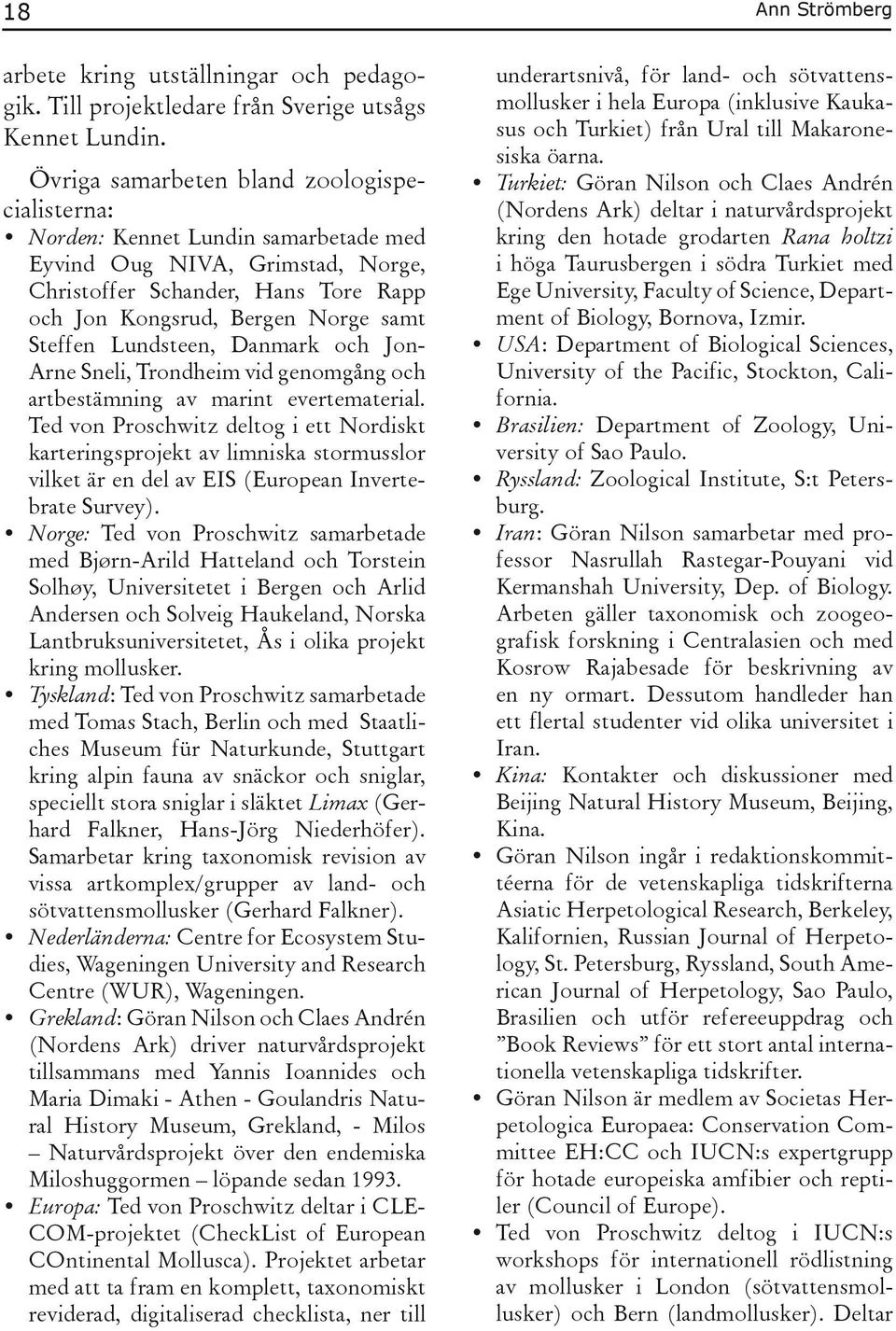 Lundsteen, Danmark och Jon- Arne Sneli, Trondheim vid genomgång och artbestämning av marint evertematerial.