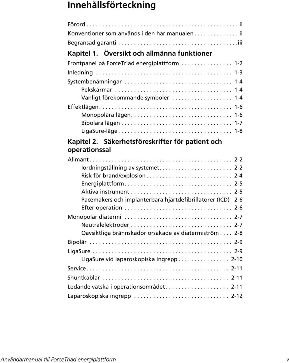 .................................... 1-4 Vanligt förekommande symboler................... 1-4 Effektlägen.......................................... 1-6 Monopolära lägen................................ 1-6 Bipolära lägen.