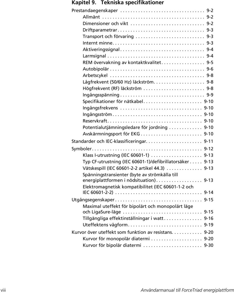 ..................................... 9-4 REM övervakning av kontaktkvalitet................. 9-5 Autobipolär..................................... 9-6 Arbetscykel.