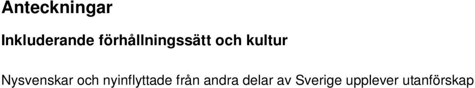 Särbehandling kan även komma av rädslan för att säga fel ex ordval som nysvenskar. Det förstör samhörigheten.