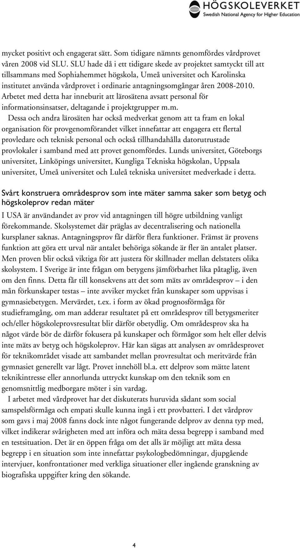 åren 2008-2010. Arbetet me