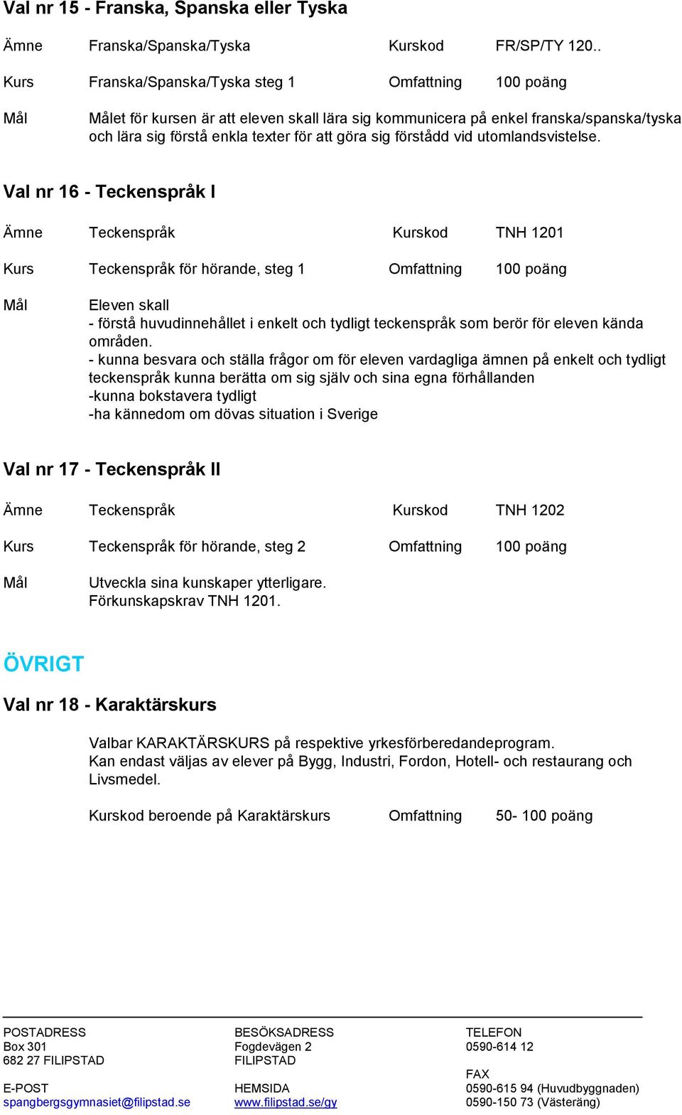 förstådd vid utomlandsvistelse.