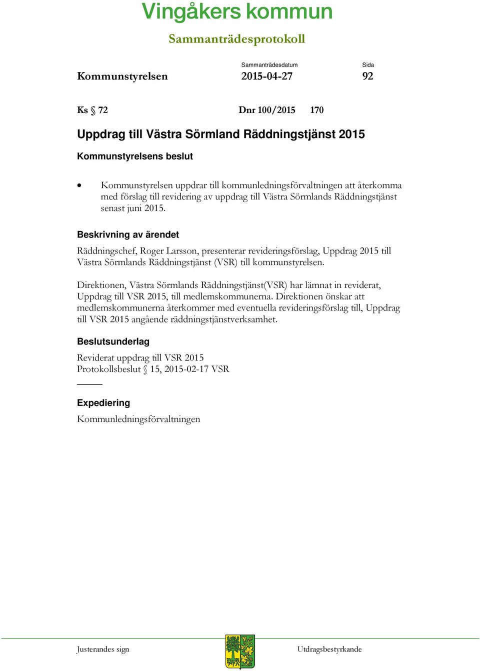 Räddningschef, Roger Larsson, presenterar revideringsförslag, Uppdrag 2015 till Västra Sörmlands Räddningstjänst (VSR) till kommunstyrelsen.