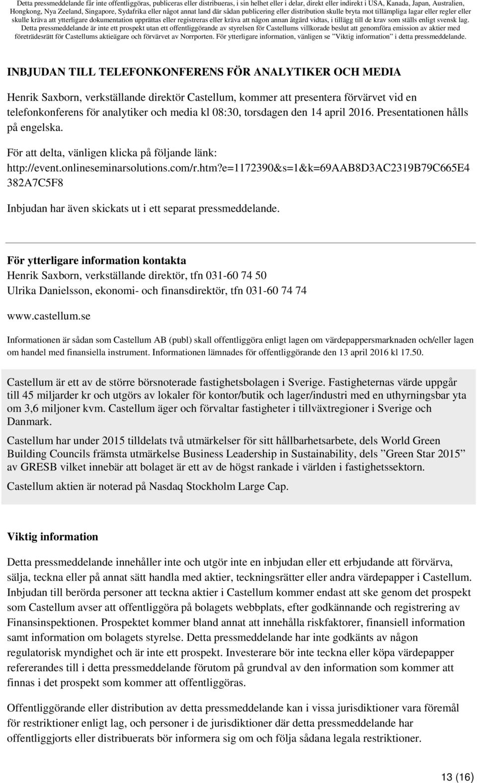 e=1172390&s=1&k=69aab8d3ac2319b79c665e4 382A7C5F8 Inbjudan har även skickats ut i ett separat pressmeddelande.