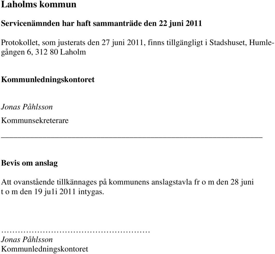 Kommunledningskontoret Jonas Påhlsson Kommunsekreterare Bevis om anslag Att ovanstående