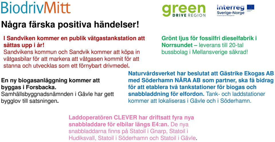 En ny biogasanläggning kommer att byggas i Forsbacka. Samhällsbyggnadsnämnden i Gävle har gett bygglov till satsningen.