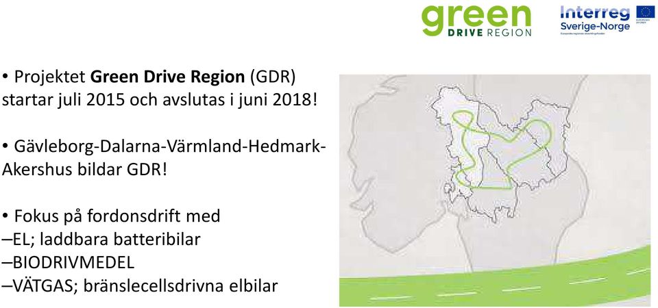 Gävleborg-Dalarna-Värmland-Hedmark- Akershus bildar GDR!