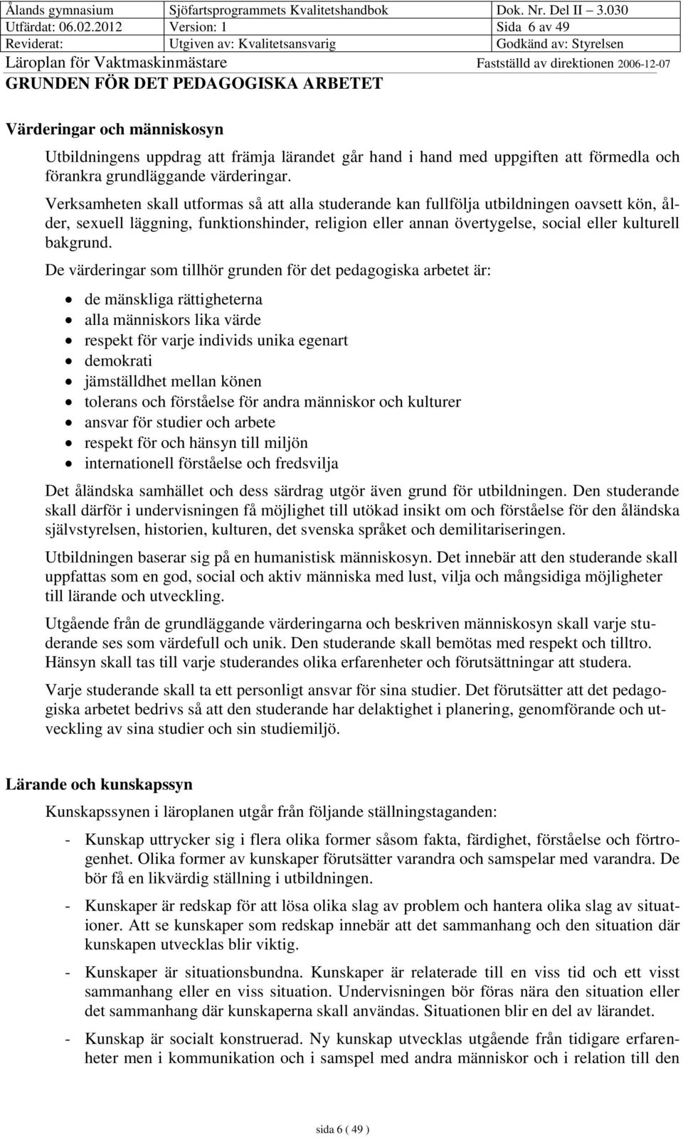 grundläggande värderingar.