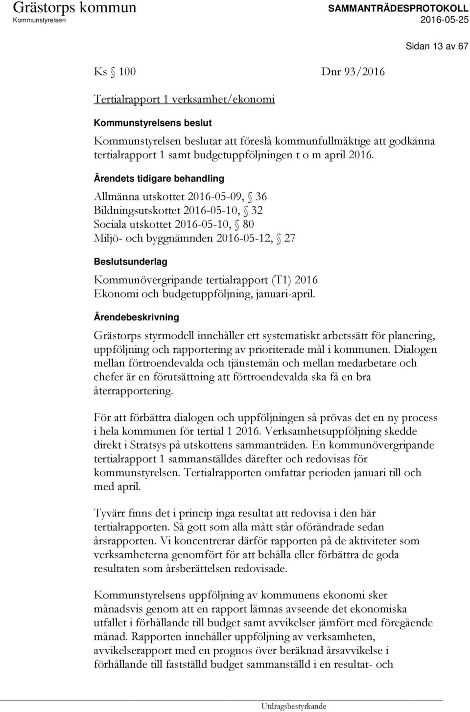 tertialrapport (T1) 2016 Ekonomi och budgetuppföljning, januari-april.