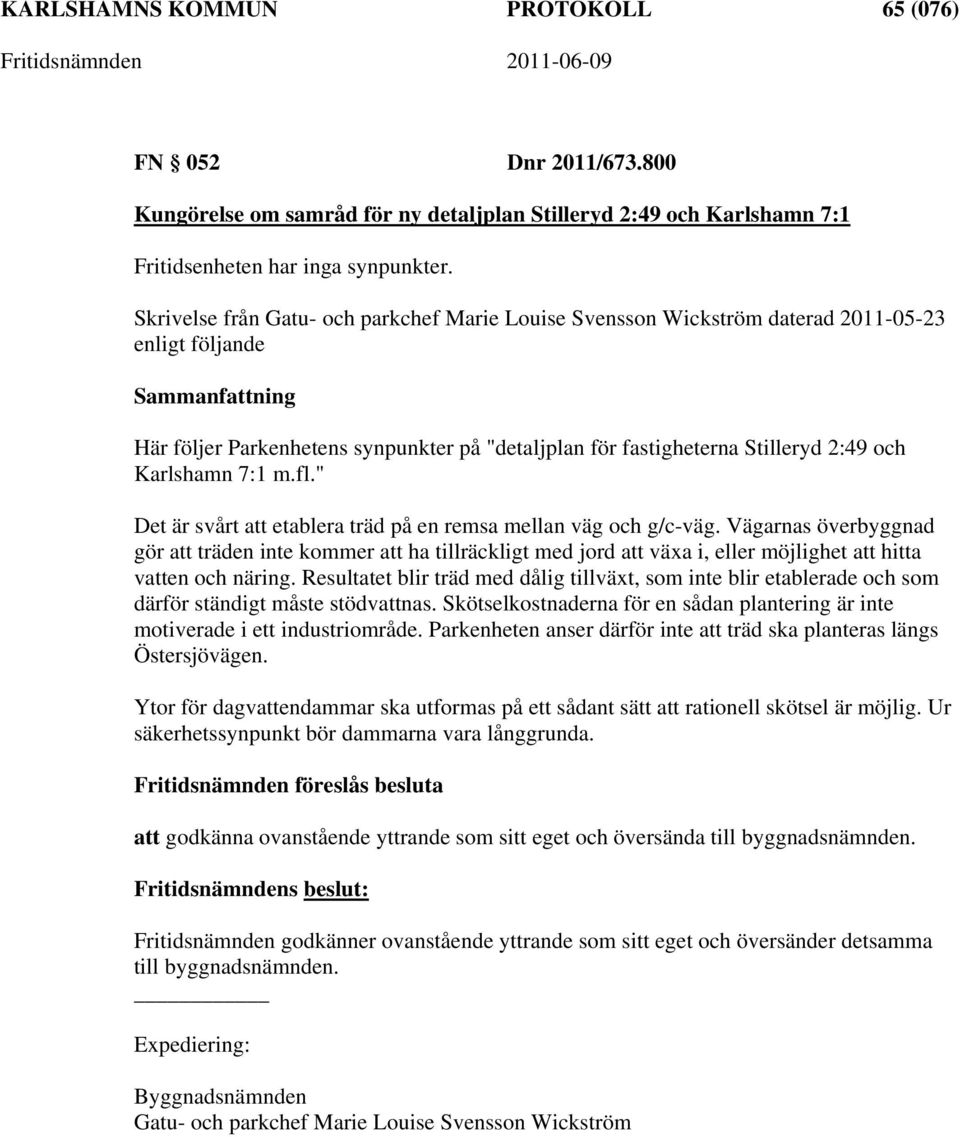 7:1 m.fl." Det är svårt att etablera träd på en remsa mellan väg och g/c-väg.