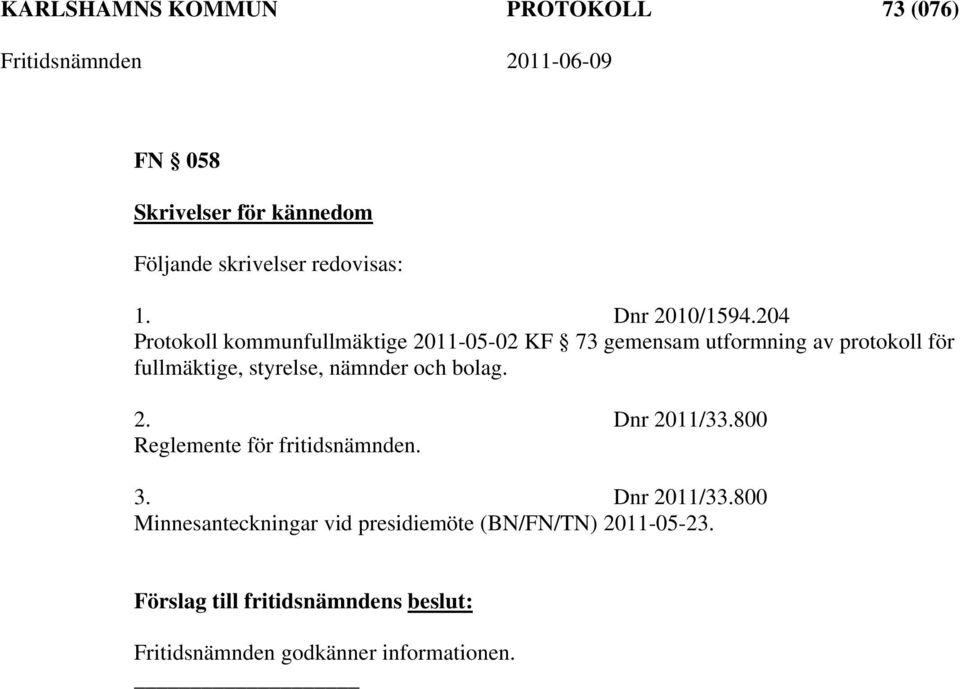 styrelse, nämnder och bolag. 2. Dnr 2011/33.