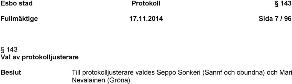 Beslut Till protokolljusterare valdes Seppo