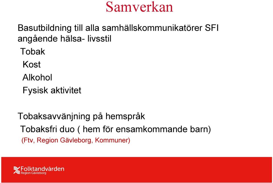 aktivitet Tobaksavvänjning på hemspråk Tobaksfri duo (