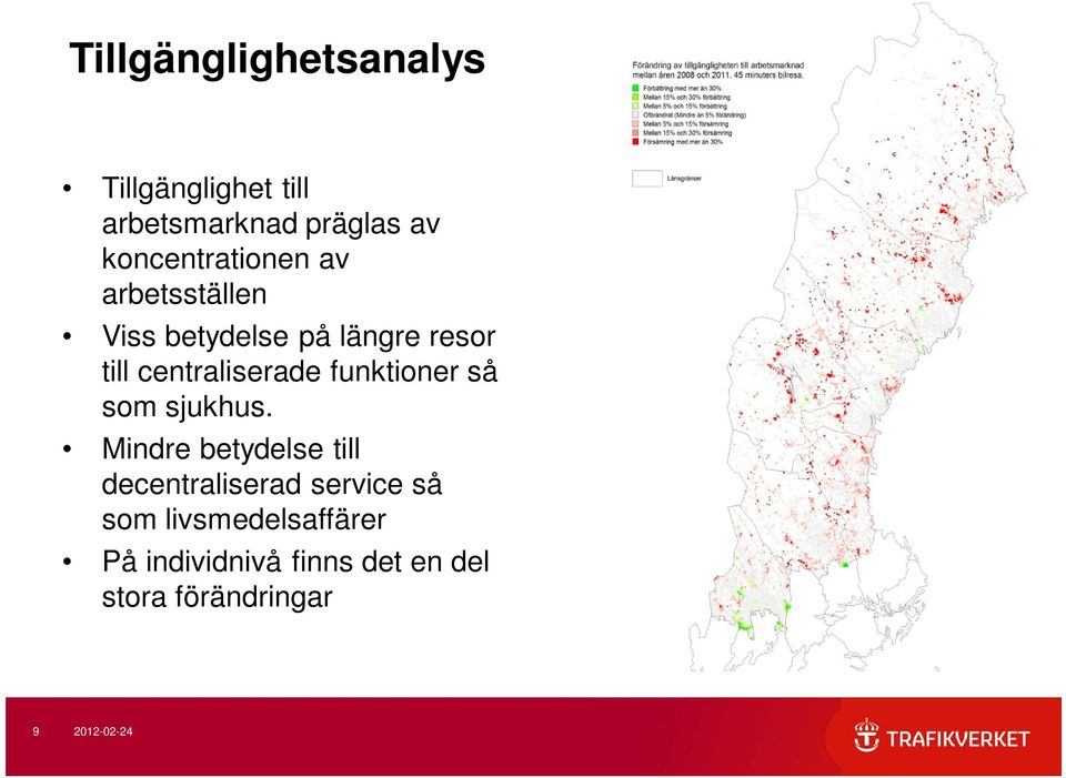 centraliserade funktioner så som sjukhus.