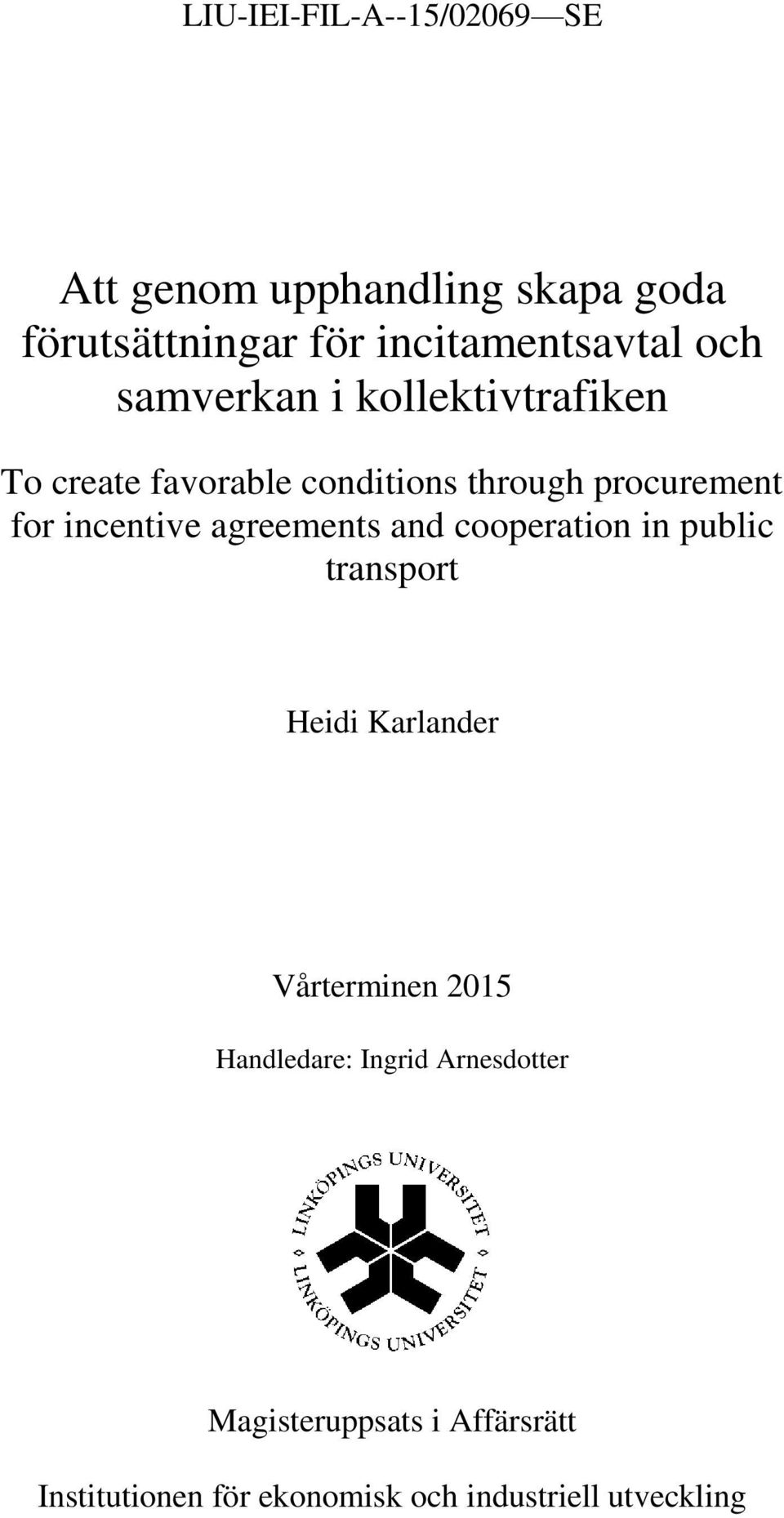 incentive agreements and cooperation in public transport Heidi Karlander Vårterminen 2015