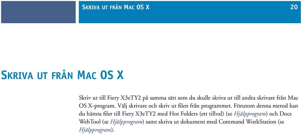 Välj skrivare och skriv ut filen från programmet.