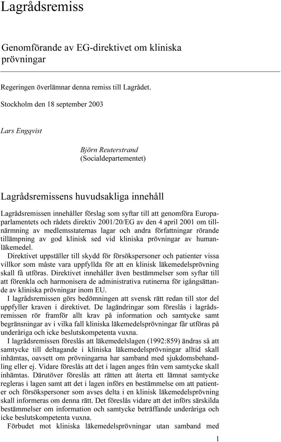 Europaparlamentets och rådets direktiv 2001/20/EG av den 4 april 2001 om tillnärmning av medlemsstaternas lagar och andra författningar rörande tillämpning av god klinisk sed vid kliniska prövningar