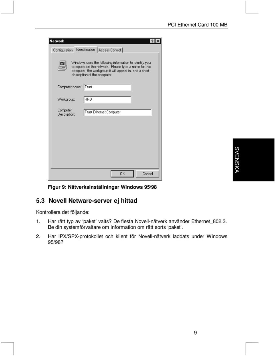 Har rätt typ av paket valts? De flesta Novell-nätverk använder Ethernet_802.3.