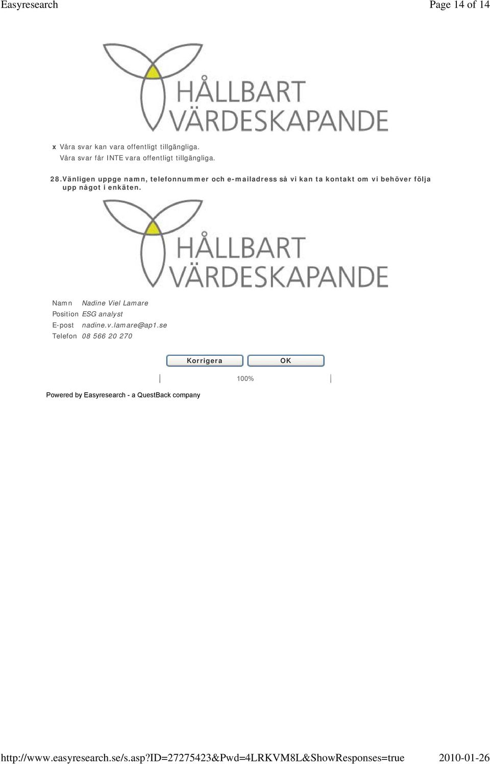 Vänligen uppge namn, telefonnummer och e-mailadress så vi kan ta kontakt om vi behöver följa