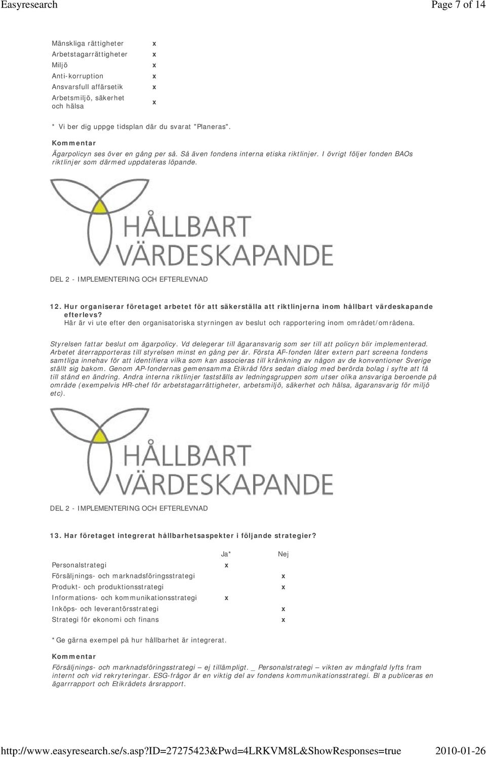 Hur organiserar företaget arbetet för att säkerställa att riktlinjerna inom hållbart värdeskapande efterlevs?