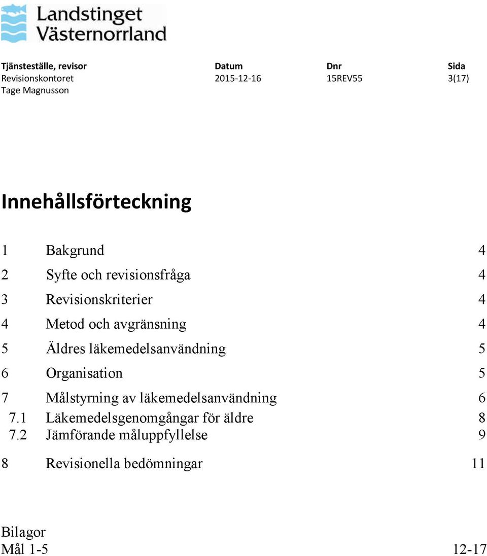 Organisation 5 7 Målstyrning av läkemedelsanvändning 6 7.