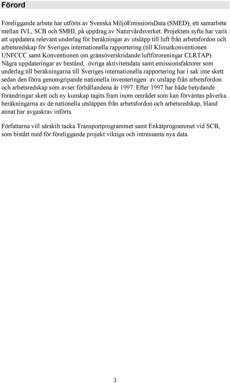 UNFCCC samt Konventionen om gränsöverskridande luftföroreningar CLRTAP).