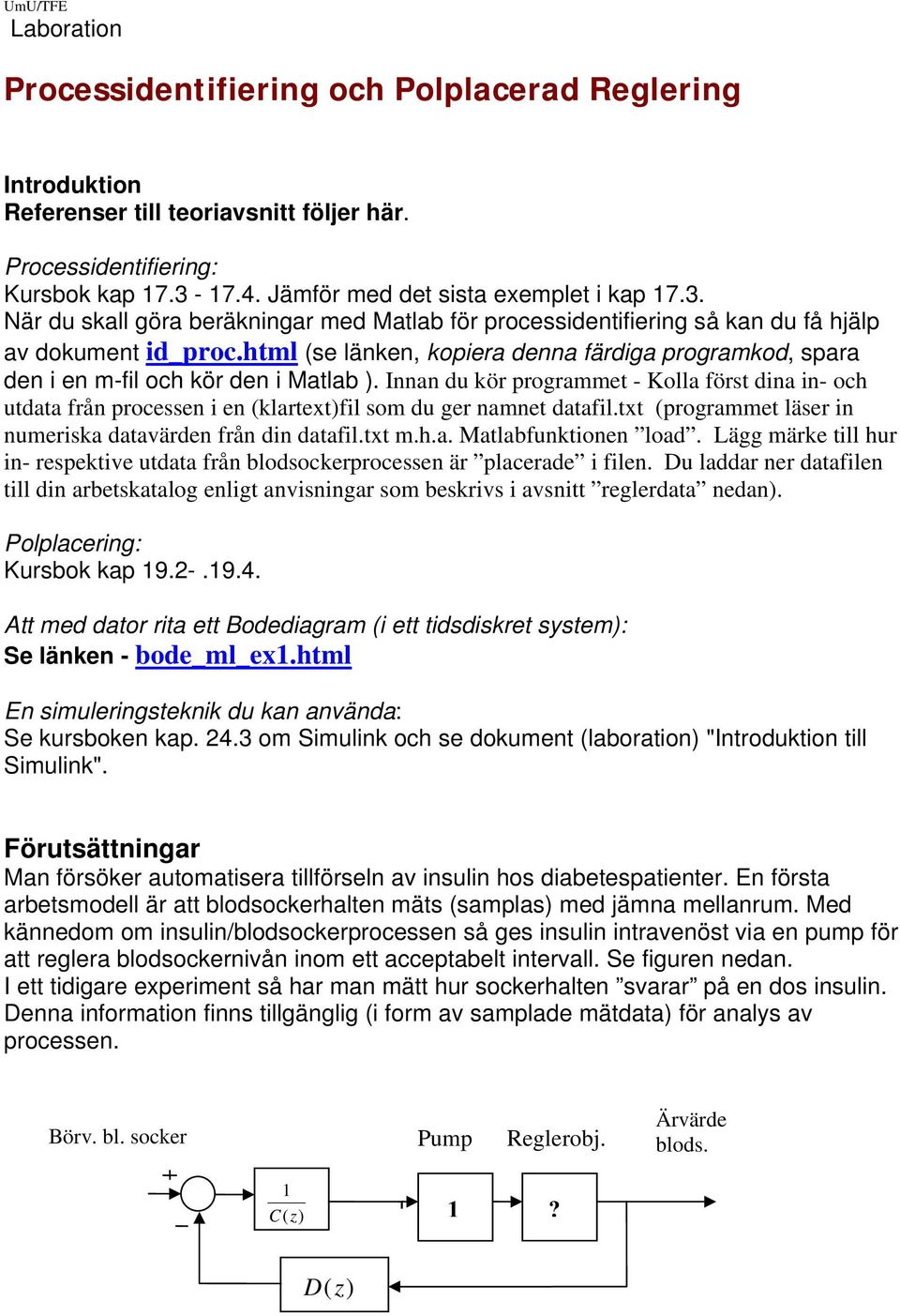 html (se länken, kopiera denna färdiga programkod, spara den i en m-fil och kör den i Matlab ).