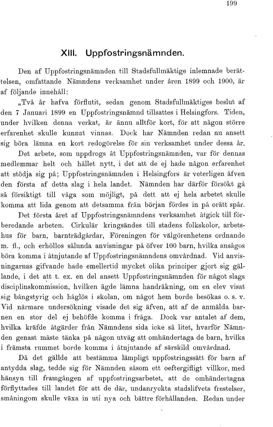 Stadsfullmäktiges beslut af den 7 Januari 1899 en Uppfostringsnämnd tillsattes i Helsingfors.