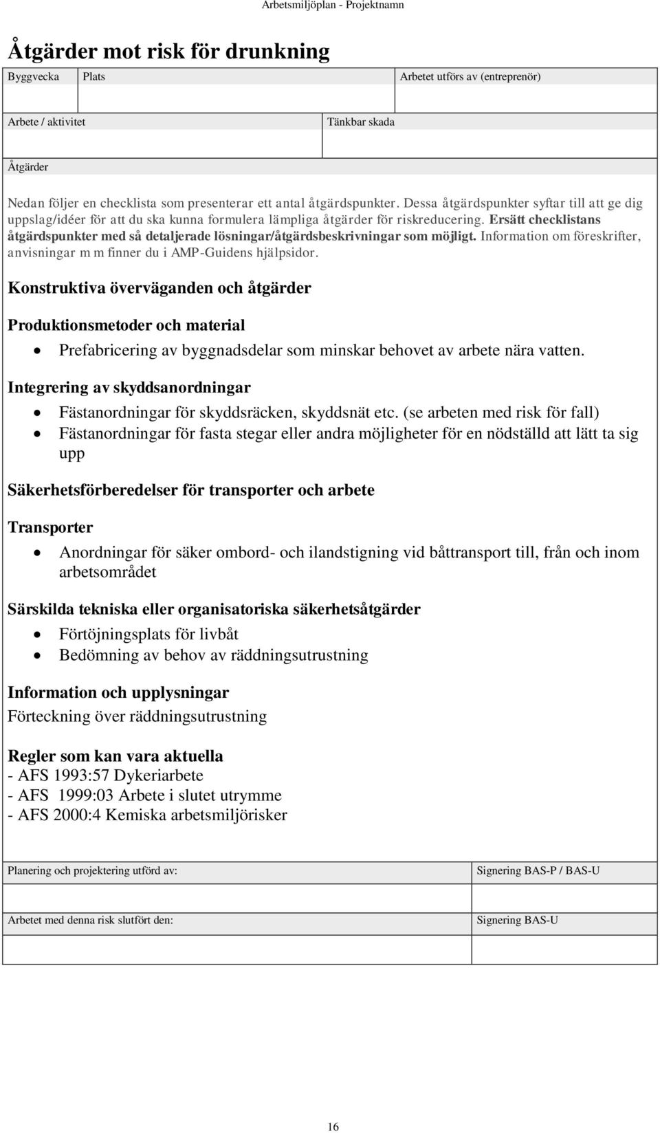 Integrering av skyddsanordningar Fästanordningar för skyddsräcken, skyddsnät etc.